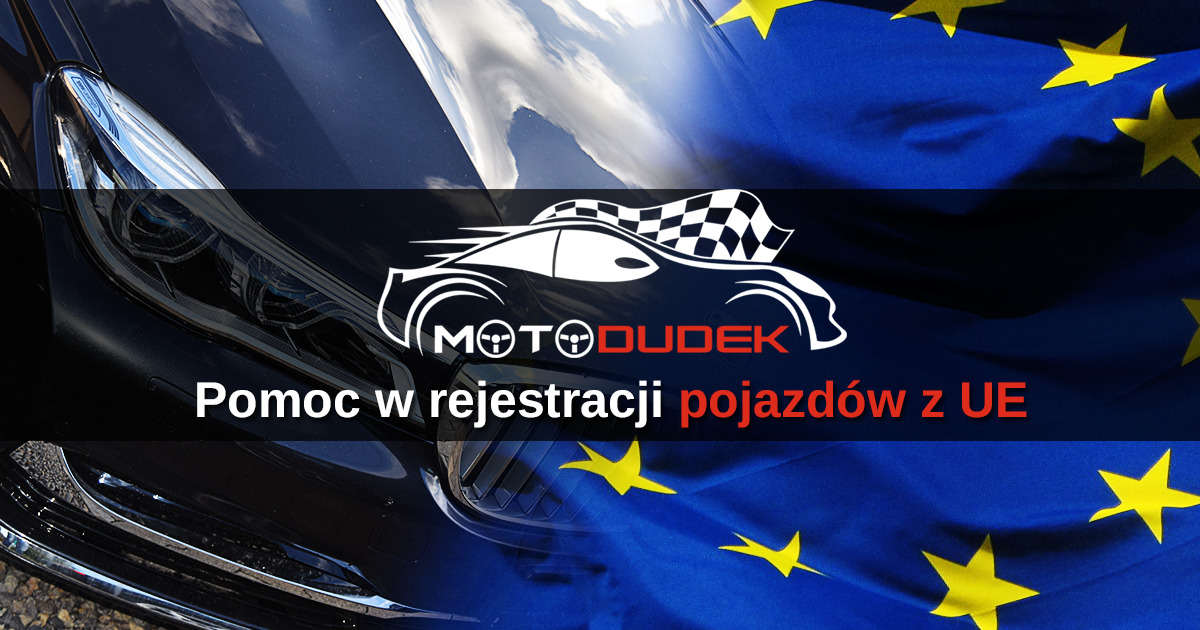 Pomoc w rejestracji samochodÃ³w z zagranicy - MotoDudek.pl - MotoDudek.pl
